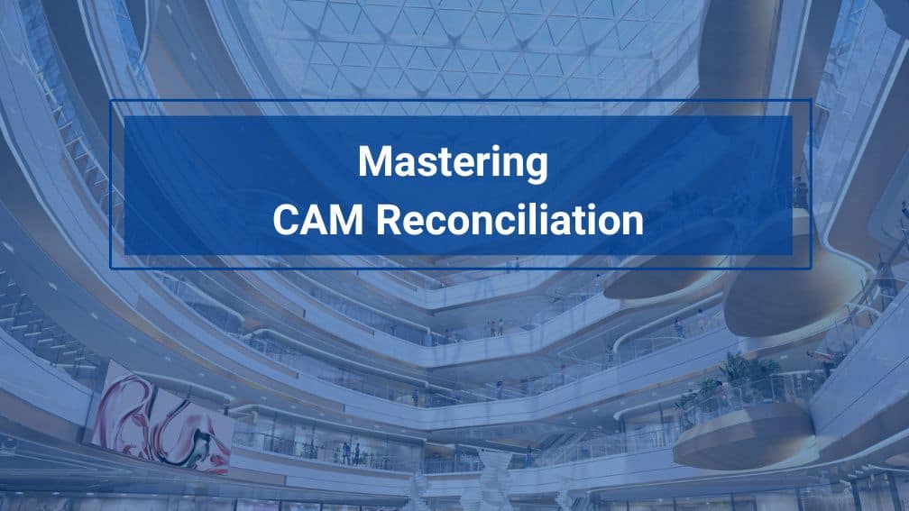 Mastering CAM Reconciliation: Guide to Streamline Your Expense