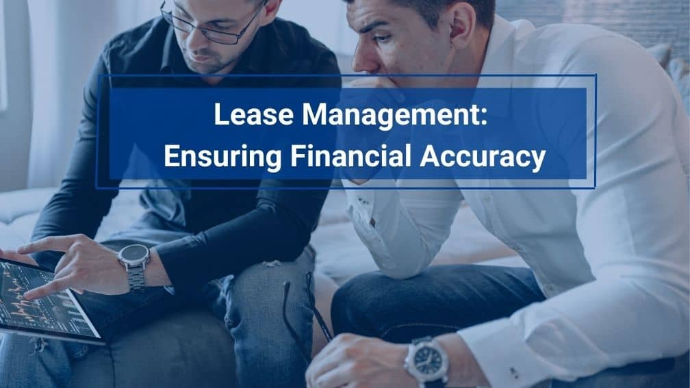Lease Management: The Key to Financial Accuracy