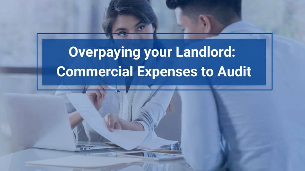 Overpaying your Landlord: Commercial Expenses to Audit