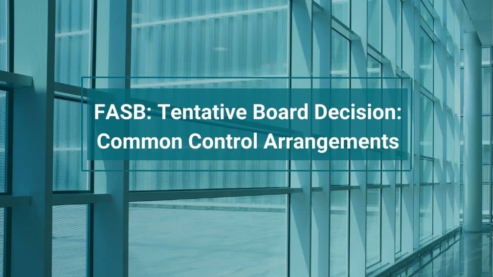 FASB Tentative Board Decision Common Control Arrangements