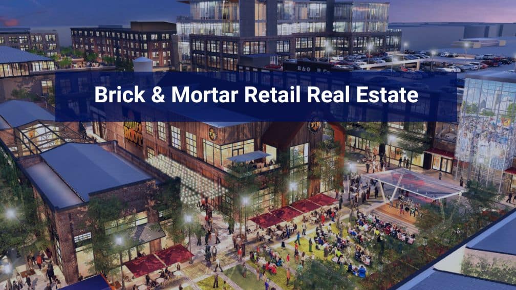 Brick & Mortar Retail Real Estate