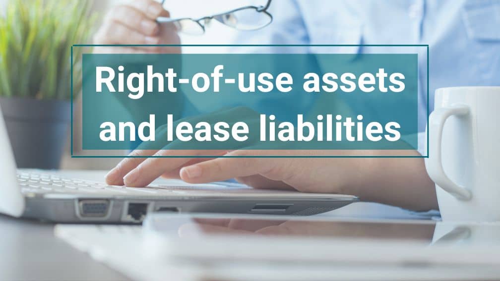 Right-of-use assets and lease liabilities