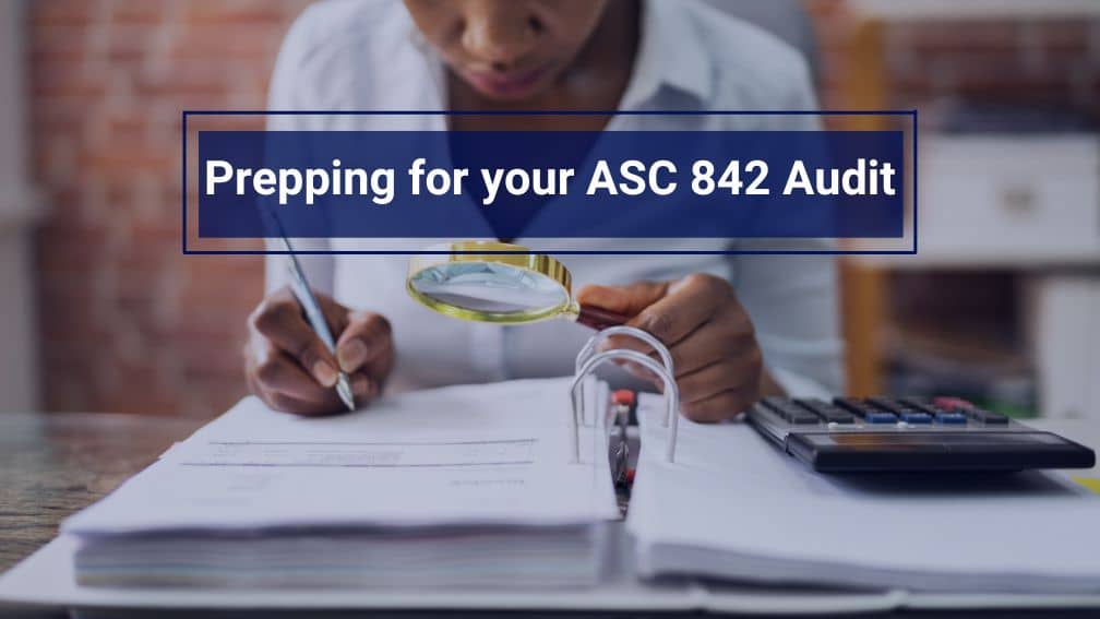 Preparing for your ASC 842 Audit