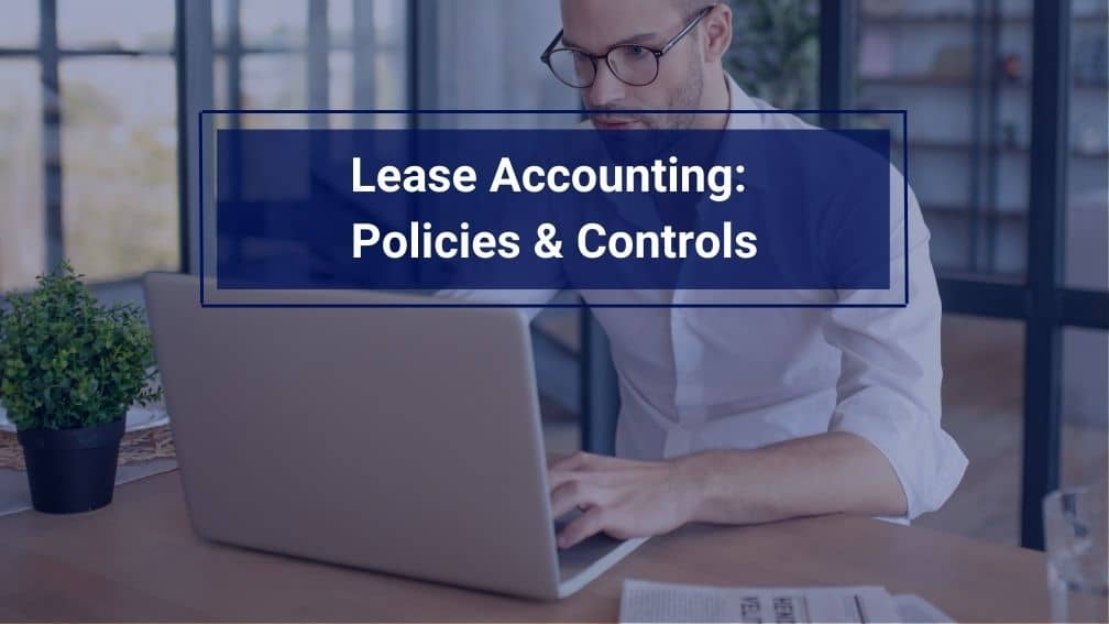 Lease Accounting Policies & Controls - Occupier