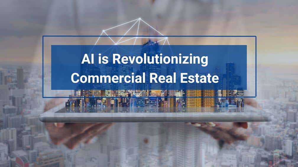AI is Revolutionizing the Commercial Real Estate Landscape