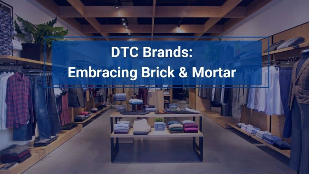 DTC Brands Embracing Brick & Mortar