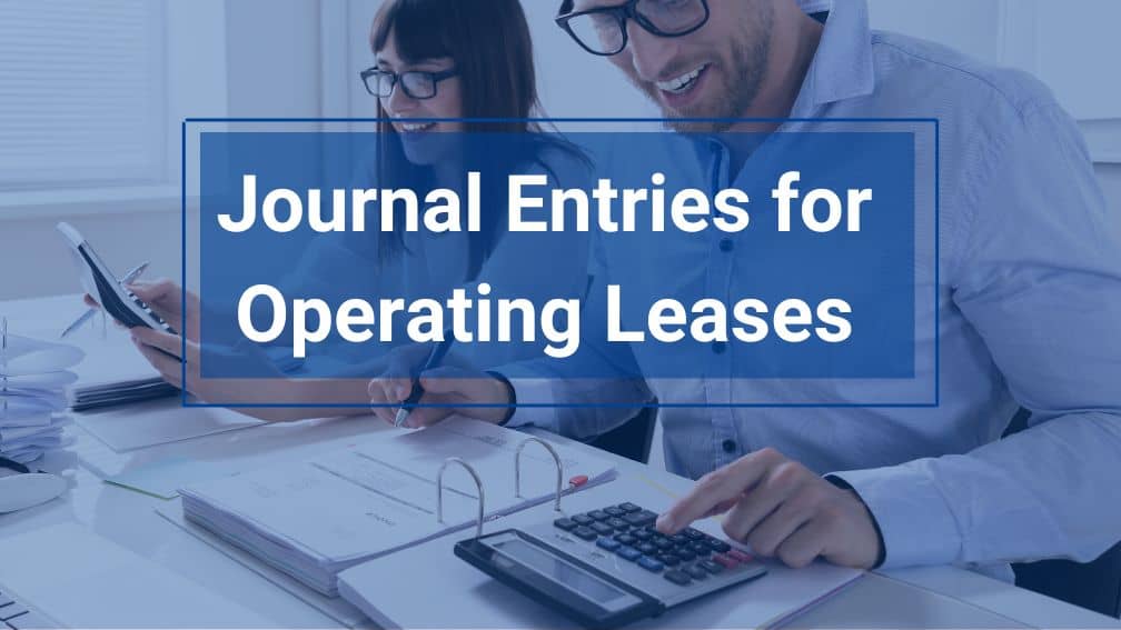 Calculating your Journal Entries for Operating Leases under ASC 842