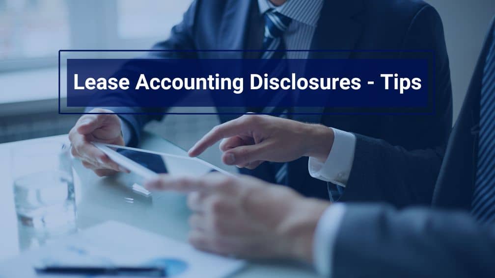 Lease Accounting Disclosures: 10 Reporting Tips