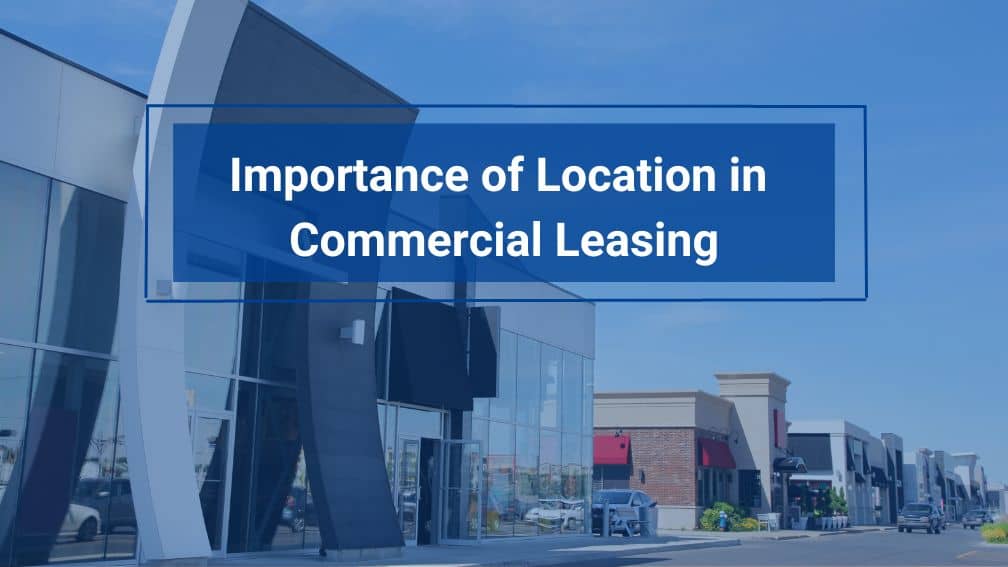 The Importance of Location in Commercial Leasing