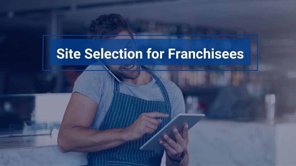 Site Selection for Franchisees